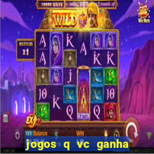 jogos q vc ganha dinheiro de verdade