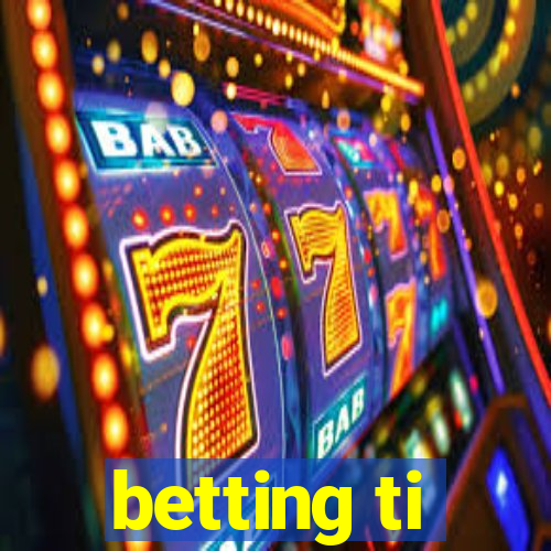 betting ti