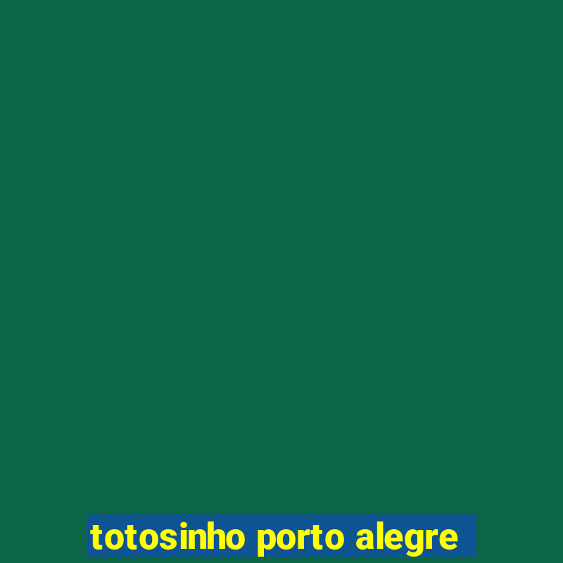 totosinho porto alegre