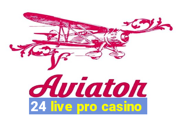 24 live pro casino