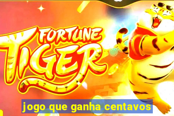 jogo que ganha centavos