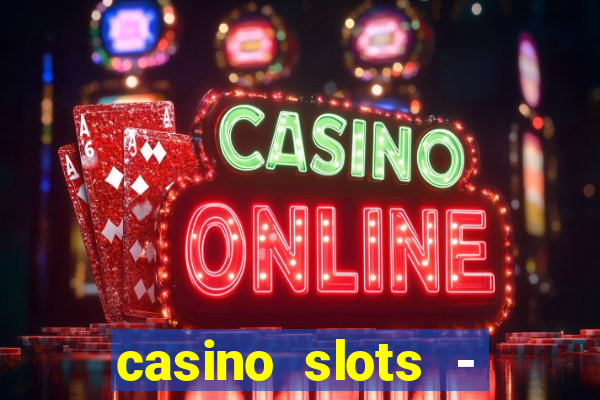 casino slots - slot machines