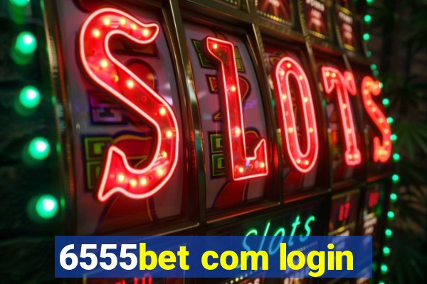 6555bet com login