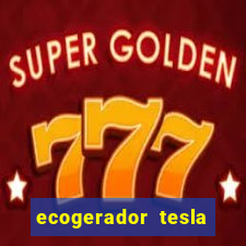 ecogerador tesla reclame aqui