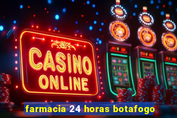 farmacia 24 horas botafogo