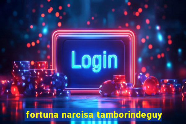 fortuna narcisa tamborindeguy