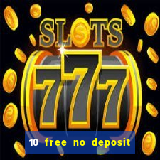 10 free no deposit casino bonus uk