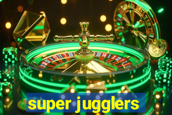 super jugglers