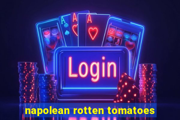 napolean rotten tomatoes