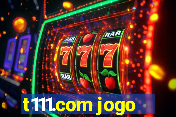 t111.com jogo