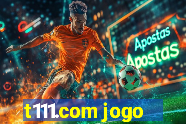 t111.com jogo