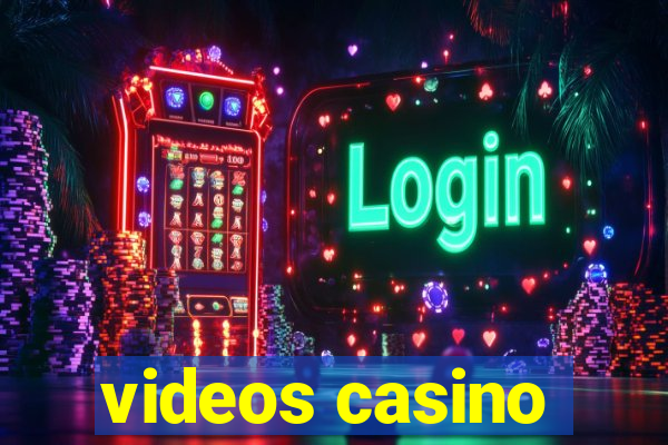 videos casino