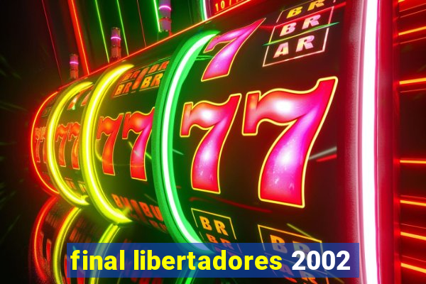 final libertadores 2002