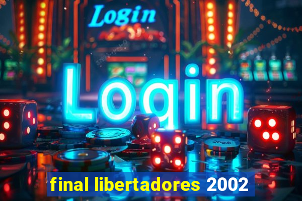 final libertadores 2002