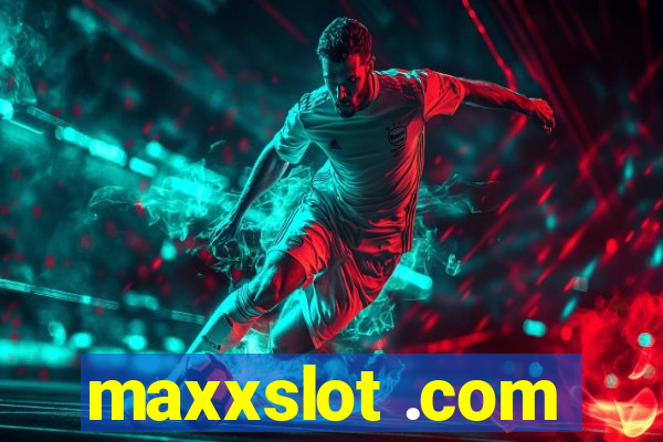 maxxslot .com