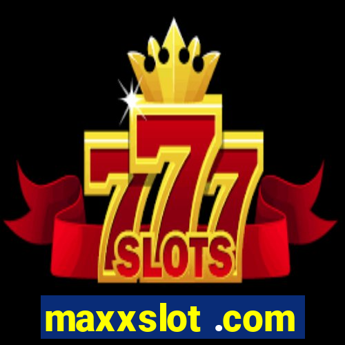 maxxslot .com