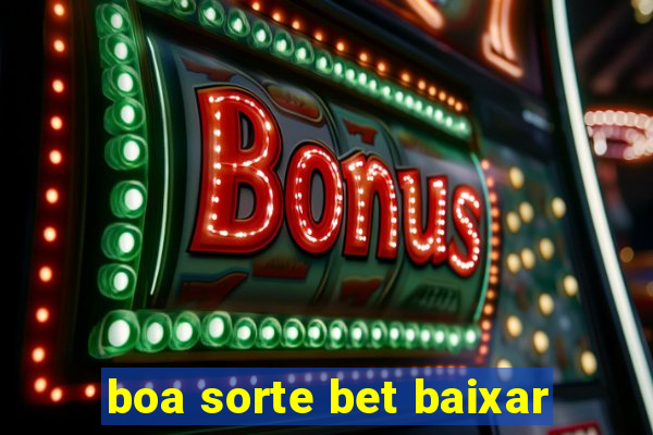 boa sorte bet baixar