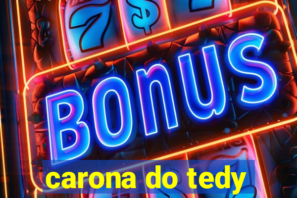 carona do tedy