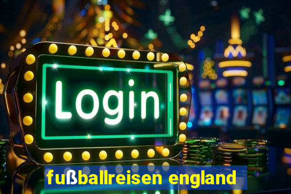 fußballreisen england