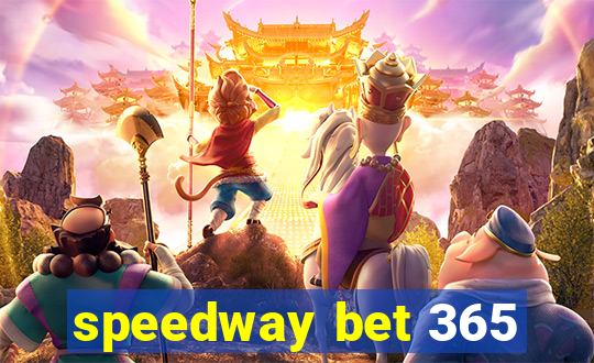 speedway bet 365