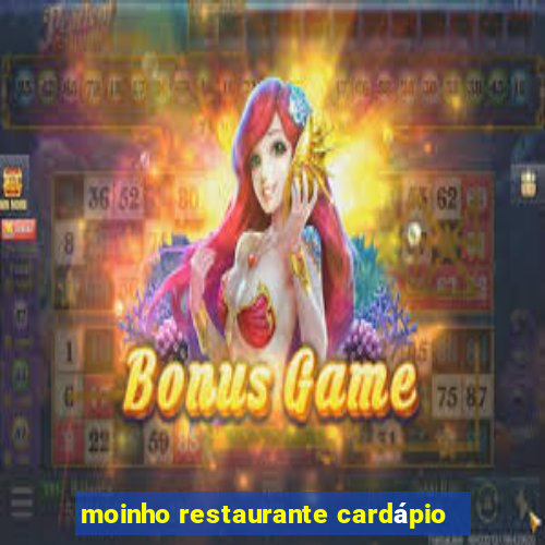 moinho restaurante cardápio