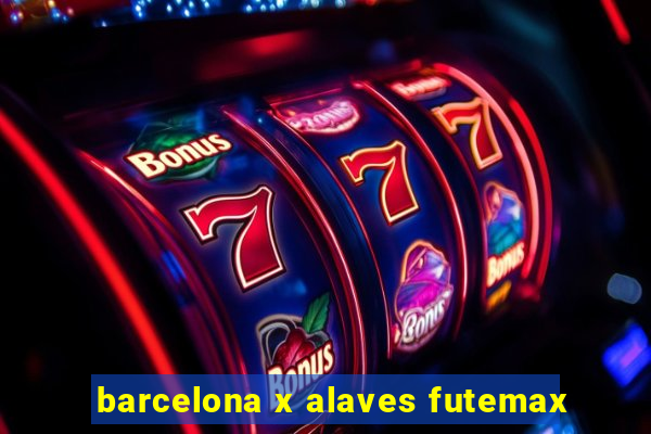 barcelona x alaves futemax