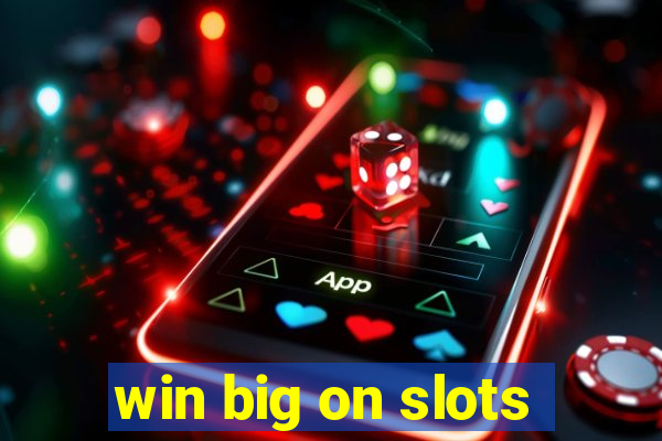 win big on slots