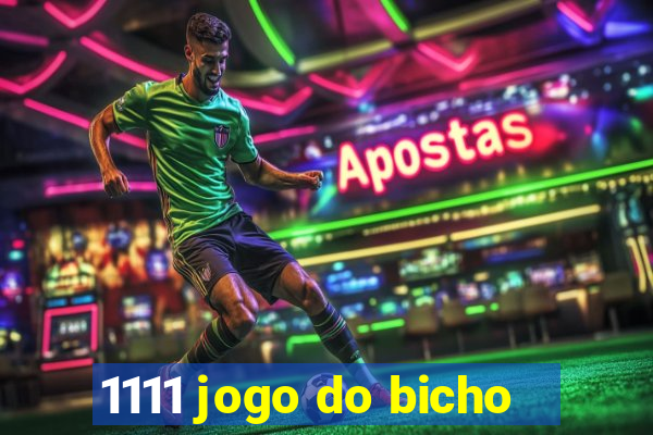 1111 jogo do bicho