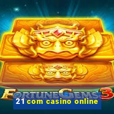 21 com casino online