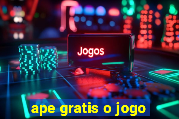 ape gratis o jogo