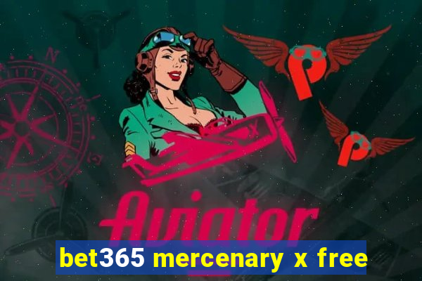 bet365 mercenary x free