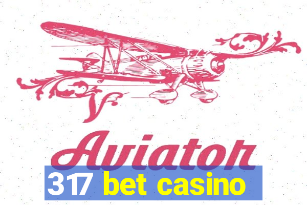 317 bet casino