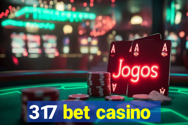 317 bet casino