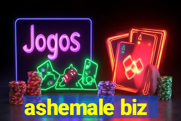 ashemale biz