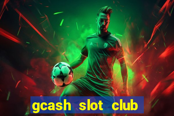 gcash slot club casino games