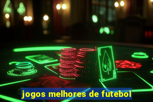 jogos melhores de futebol