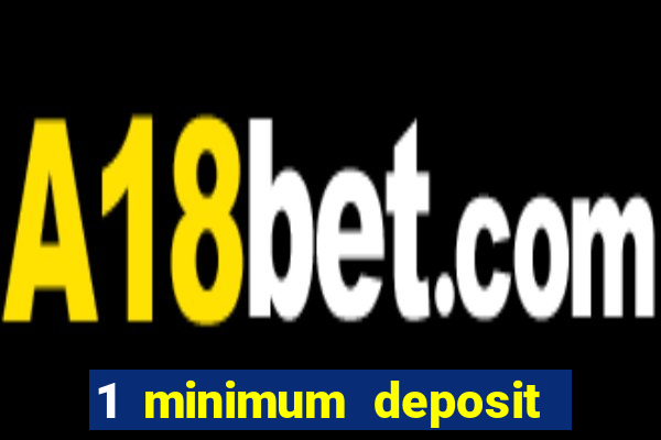 1 minimum deposit casino australia 2018