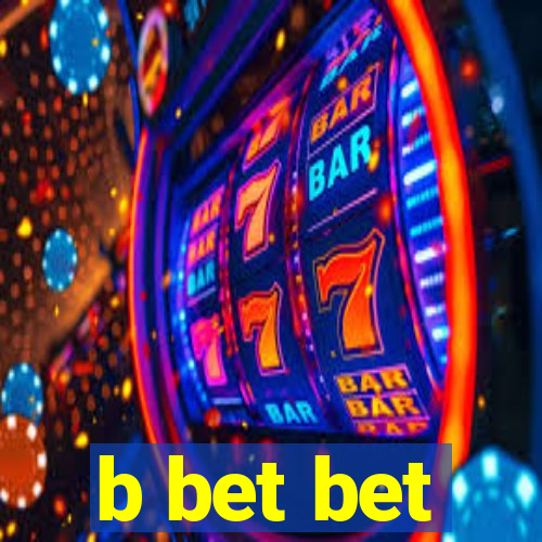 b bet bet