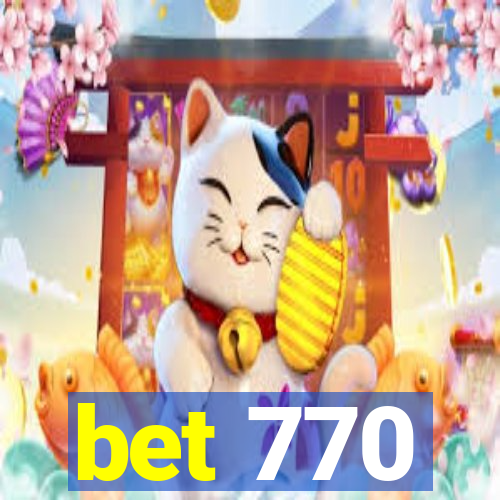 bet 770