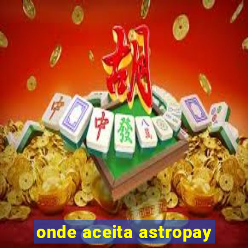 onde aceita astropay