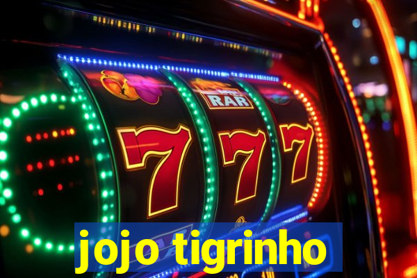 jojo tigrinho