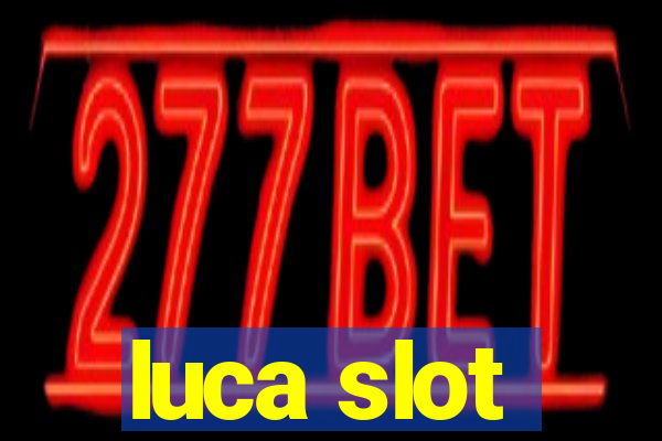 luca slot