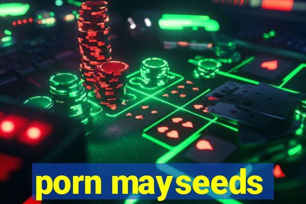 porn mayseeds