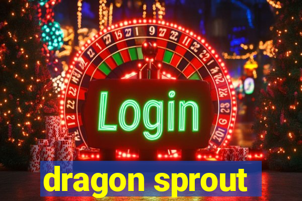 dragon sprout