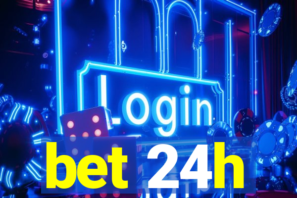 bet 24h