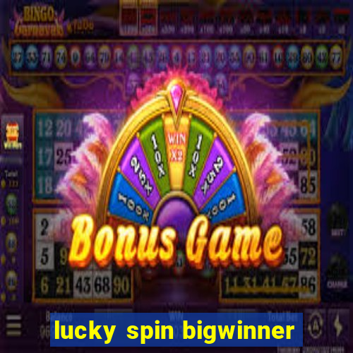 lucky spin bigwinner