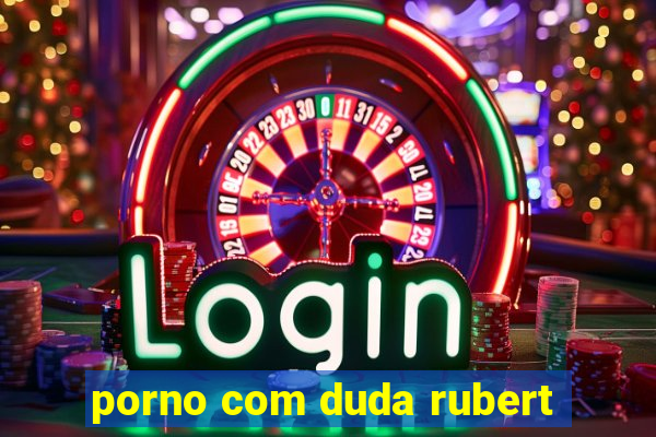 porno com duda rubert