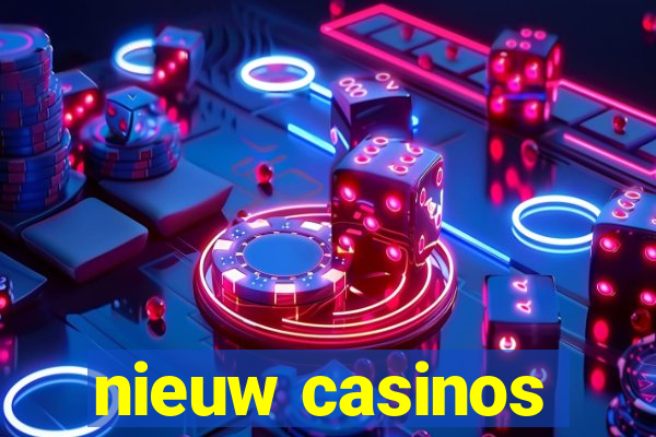 nieuw casinos