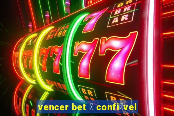 vencer bet 茅 confi谩vel