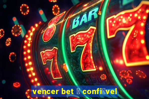 vencer bet 茅 confi谩vel